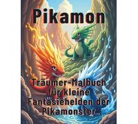 Pikamon : Träumer-Malbuch für kleine Fantasiehelden der Pikamonster