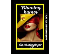 Pikantny humor dla odważnych par.: 125 żartów, które rozgrzeją Was do czerwoności - idealny prezent dla par z poczuciem humoru!