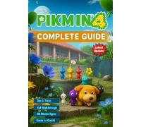 Pikmin 4 Complete Guide - Full Walkthrough, Latest Updates, All Pikmin Types, Strategies, Secrets, and Co-Op Tips for Every Player