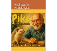 Piko,aus dem Leben eines Igels: Meine Geschichten