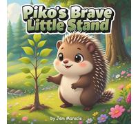 Piko’s Brave Little Stand: A Forest Wisdom Tale of Quiet Courage and Protecting What’s Sacred