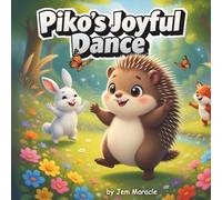 Piko’s Joyful Dance: A Forest Wisdom Tale of Harmony and Celebrating Nature’s Cycles