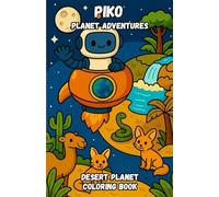 Piko’s Planet Adventures: Desert Planet: Coloring book for kids ages 3-7 with robots, animals and magical deserts