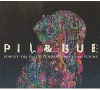 Pil & Bue - Forget The Past Let's Worry About The Future