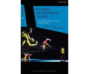Pil Hansen Performing the Remembered Present (Tascabile)