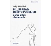 PIL, spread, debito pubblico e altre pillole di economia