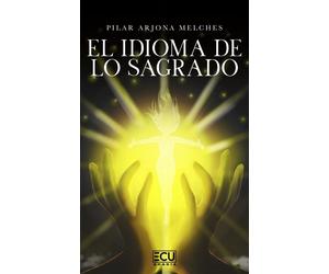 Pilar Arjona Melches El idioma de lo sagrado: 1 (ECU)