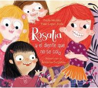 Pilar López Ávi Rosalía y el diente que no se caía / Rosalia (Copertina rigida)