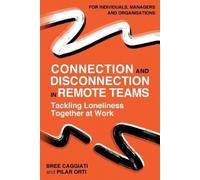 Pilar Orti Bree Caggiat Connection and Disconnection in Remote Teams (Tascabile)