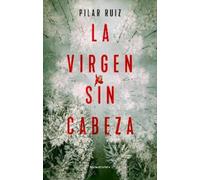 Pilar Ruiz La virgen sin cabeza / The Headless Virgin (Tascabile)