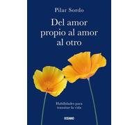 Pilar Sordo del Amor Propio Al Amor Al Otro (Tascabile)