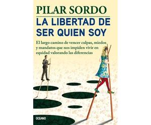 Pilar Sordo La Libertad de Ser Quien Soy (Tascabile)
