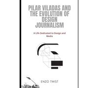 Pilar Viladas and the Evolution of Design Journalism: A Life Dedicated to Design and Media