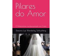 Pilares do Amor: O Matrimônio fundamentado em Cristo
