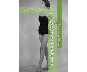 Pilates avec Fondement: Psychologie, Technique et Expérience Clinique pour Pratiquants et Professionnels