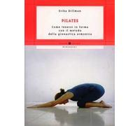 Pilates. Come tenersi in forma con il metodo della ginnastica armonica
