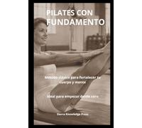 PILATES CON FUNDAMENTO: Psicología, Técnica y Experiencia Clínica para Practicantes y Profesionales