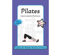 Pilates Crossword Puzzles: Crossword Puzzles with Easy to Read Print about Pilates Yoga Exercise | 6x9 inches, 120 pages | 50+ Puzzles....for Vacations, Holidays, and Relaxation