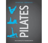 Pilates: Das komplette Trainingsbuch