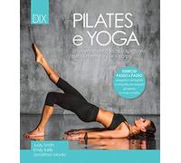 Pilates e yoga. Un allenamento fisico e spirituale per la mente e per il corpo
