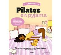 Pilates en pyjama: Allongez, engagez, raffermissez (au pied du lit)