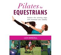 Pilates for Equestrians: Achieve the Winning Edge with Increased Core Stability