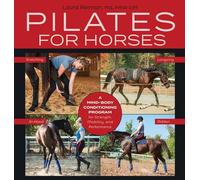 Pilates for Horses: A Mind-Body Conditioning Program for Strength, Mobility and Balance