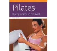 Pilates. Il programma in tre livelli