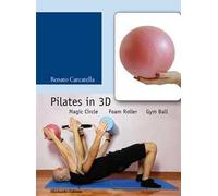 Pilates in 3D. Magic circle, foam roller, gym ball. Con DVD
