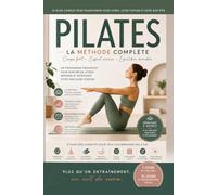 Pilates la méthode complète: corps fort, esprit serein, équilibre durable