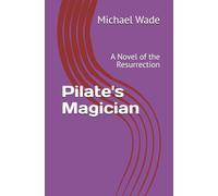 Pilate's Magician: A Novel of the Resurrection