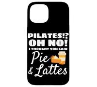 Pilates? Oh No! Ho pensato che hai detto Pie and Lattes Fitness Custodia per iPhone 15
