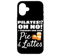 Pilates? Oh No! Ho pensato che hai detto Pie and Lattes Fitness Custodia per iPhone 16