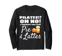 Pilates? Oh No! Ho Pensato Che Hai Detto Pie And Lattes Fitness Maglia a Manica