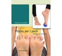 Pilates per i piedi. Rinforza le tue radici. Con DVD video