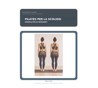 PILATES PER LA SCOLIOSI: MANUALE PER INSEGNANTI