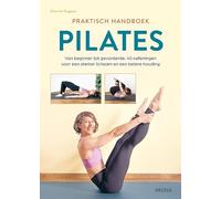 Pilates: praktisch handboek : van beginner tot gevorderde : 40 oefeningen voor een sterker lichaam en een betere houding