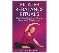 Pilates Rebalance Rituals: Pilates-Based Tracking for Energy, Awareness & Daily Progress