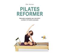 Pilates reformer. 100 idee, esercizi e percorsi motori per le lezioni di d...
