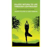 Pilates' Return to Life Through Contrology (Copertina rigida)