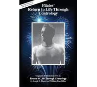 Pilates' Return to Life Through Contrology: Revised Edition for the 21st Century