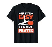 Pilates Se è facile Non è Pilates Maglietta