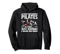 Pilates Un giorno senza Pilates Scherzando Non ho idea Felpa con Cappuccio