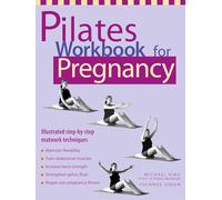 Pilates Workbook for Pregnancy: Illustrated Step-by-step Matwork Techniques