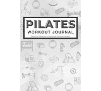 Pilates Workout Journal: Reformer & Mat Pilates Daily Log Book, Planner, and Notebook for Women, Men, Beginners, Seniors, Studio and Home Workouts | ... & Fitness Tracker | 6 x 9 inches 150 pages