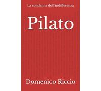 Pilato: La condanna dell’indifferenza