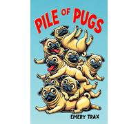 Pile of Pugs: The Hilarious Adventures of Pugsly and His River Dog Friends (A Funny Story for Young Readers Age 6 and Up)