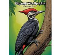 Pileated Woodpecker Coloring Book for Kids: Fun & Easy Backyard Bird Art!