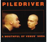 Piledriver - A Mouthful of Venus'Soda