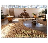 Pilgern im Waldecker Upland (Wandkalender 2026 DIN A2 quer), CALVENDO Monatskalender: In schöner Landschaft und besonderen Kirchen Stille finden und Aufatmen.